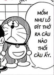 Doraemon nói mồm như lỗ đít thở ra câu nào thối câu đấy